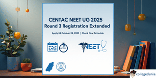 CENTAC 2025 NEET UG Round 3 Registration Deadline Extended till October 22; Check Revised Schedule Here